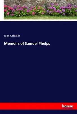 John Coleman | Memoirs of Samuel Phelps | Taschenbuch | Englisch (2023)