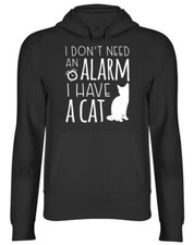 I Don't need an Alarm I have a Cat Mens Womens Ladies Hooded Top Hoodie