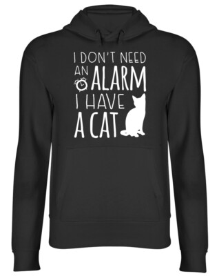I Don't need an Alarm I have a Cat Herren Damen Kapuzen Oberteil Hoodie