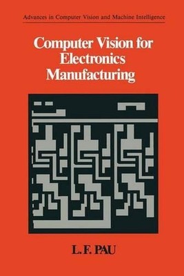Computer Vision for Electronics Manufacturing by L.F Pau (English) Paperback Boo