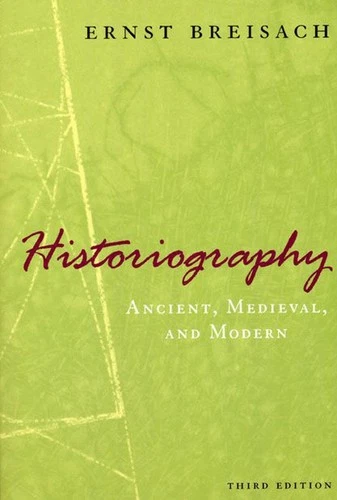 Historiography Ancient, Medieval, and Modern, Third Edition: Ancient, Medieval a - Picture 1 of 1