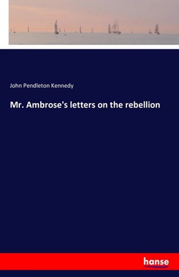 John Pendleton Kennedy | Mr. Ambrose's letters on the rebellion | Taschenbuch