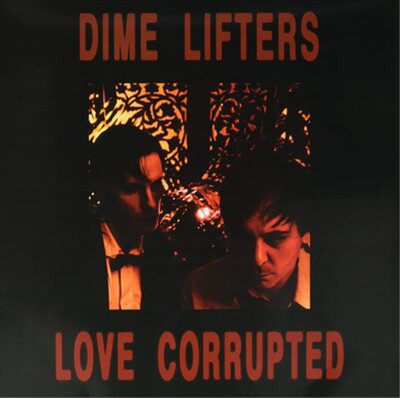 Dime Lifters Love Corrupted (Vinyl) 12'' Album