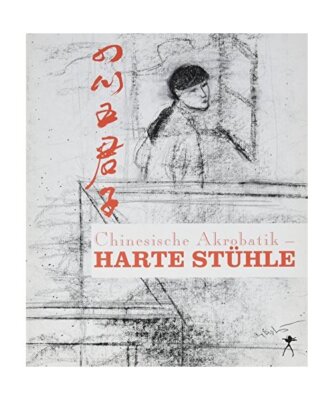 Chinesische Akrobatik - Harte Stühle: Gedichte. Chin. /Dt., Hua Bai, Zao Zhang,