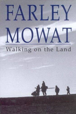 Walking on the Land - Hardcover By Mowat, Farley - VERY GOOD