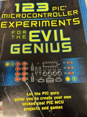 123 PIC Microcontroller Experiments for the Evil Genius by Myke Predko...