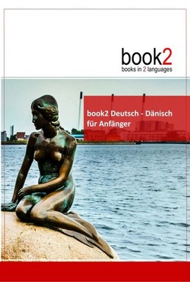 book2 Deutsch - Dänisch für Anfänger Johannes Schumann