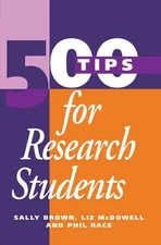 500 Tips for Research Students, Paperback by Brown, Sally; McDowell, Liz; Rac...