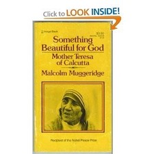 SOMETHING BEAUTIFUL FOR GOD: MOTHER TERESA OF CALCUTTA By Malcolm Muggeridge