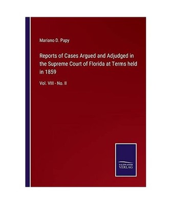 Reports of Cases Argued and Adjudged in the Supreme Court of Florida at Terms he