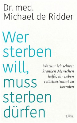 Wer sterben will, muss sterben dürfen | Michael De Ridder | Buch | 224 S. | 2021