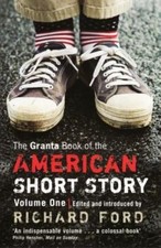 The Granta Book Of The American Short Story: V. 1 by 
