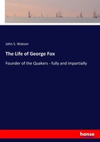 John S. Watson | The Life Of George Fox | Taschenbuch | Englisch (2017) | 344 S.
