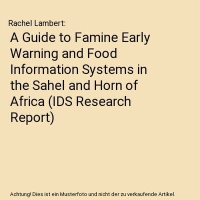 A Guide to Famine Early Warning and Food Information Systems in the Sahel and Ho