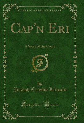 Cap'n Eri: A Story of the Coast (Classic Reprint)