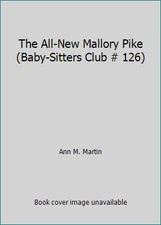 The All-New Mallory Pike (Baby-Sitters Club # 126) by Ann M. Martin