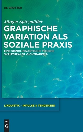 Jürgen Spitzmüller Graphische Variation ALS Soziale PRAXIS (Hardback)