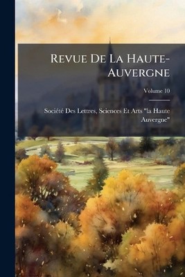 Revue De La Haute-Auvergne by Sciences Et A. Soci? Des Lettres Paperback Book