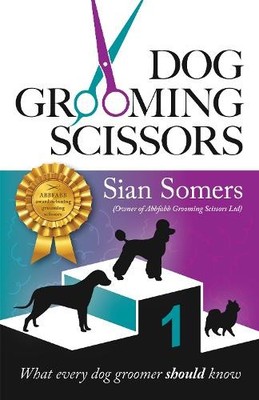 Sian Somers Dog Grooming Scissors (Paperback)