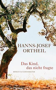 Das Kind, das nicht fragte: Roman von Ortheil, Hann... | Buch | Zustand sehr gut