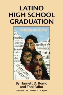 Latino High School Graduation: Defying the Odds by Romo, Harriett D.