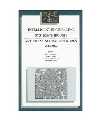 Intelligent Engineering Systems Through Artificial Neural Networks, Volume 3: Pr