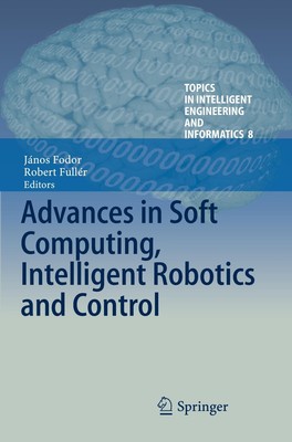 Advances in Soft Computing, Intelligent Robotics and Control Fullér (u. a.) Buch