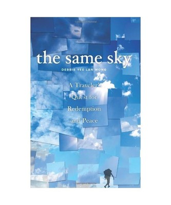 The Same Sky: A Traveler's Quest for Redemption and Peace, Debbie  Yee Lan Wong