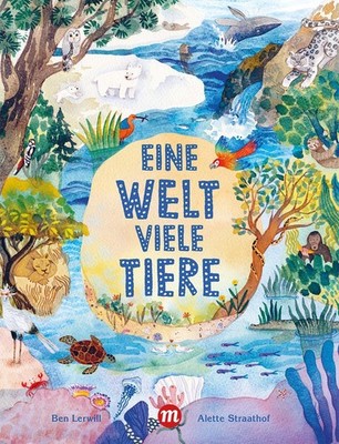 Ben Lerwill ~ Eine Welt, viele Tiere 9783038763321