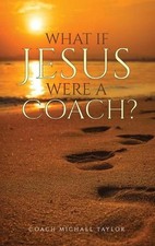 What If Jesus Were A Coach? by Michael W. Taylor (English) Hardcover Book