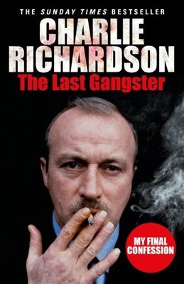 The Last Gangster: My Final Confession by Richardson, Charlie 0099580861 The