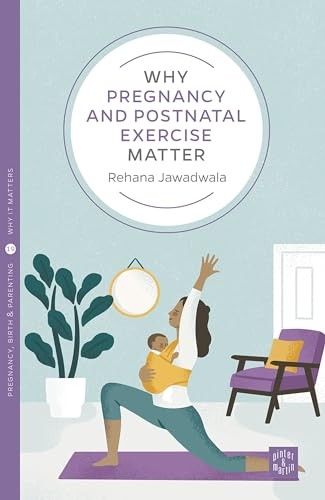 Why Pregnancy and Postnatal Exercise Matter (Pinter & Martin Why it Matters 19) - Image 3