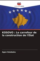 Agon Halabaku | Kosovo : Le Carrefour De La Construction De L'ÉTat | Taschenbuch