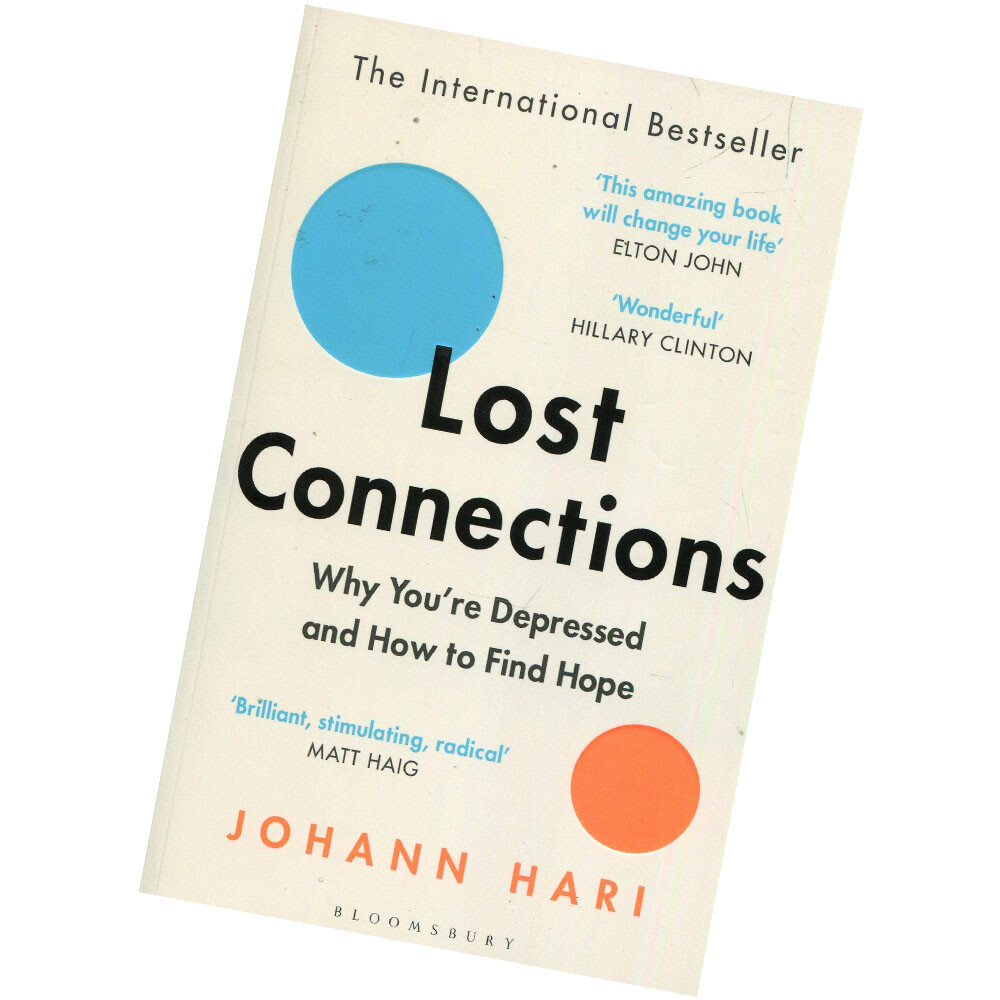 Lost Connections Why You’re Depressed and How to Find Hope Paperback