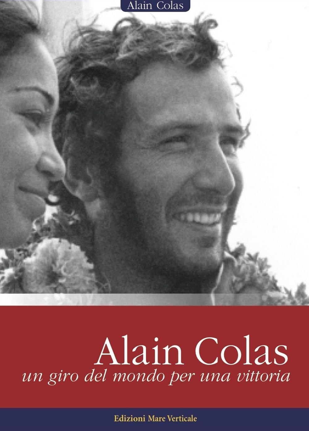 Libri Alain Colas - Alain Colas, Un Giro Del Mondo Per Una Vittoria