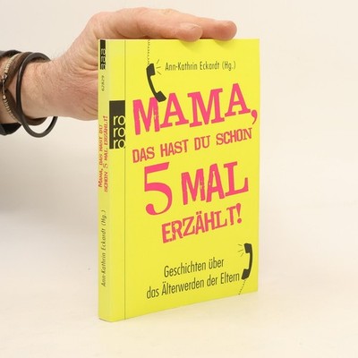 Mama, das hast du schon fünfmal erzählt!  |  Kathrin Eckardt