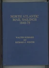 North Atlantic Mail Sailings 1840-75 Walter Hubbard & Richard F Winter (c) 1988