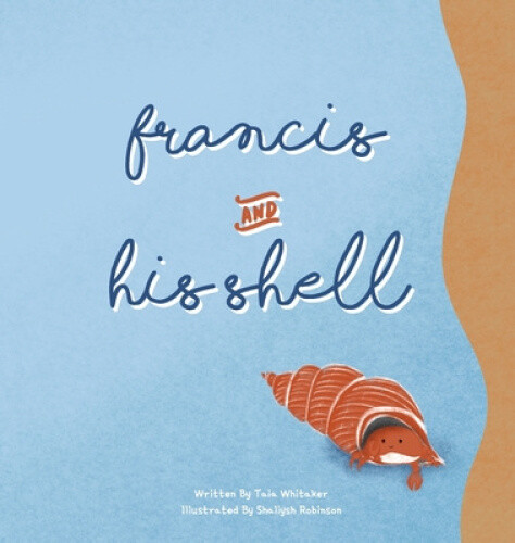 Francis And His Shell By Shaliysh Lian Robinson