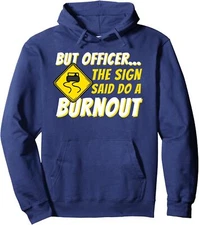 But Officer The Sign Said Do A Burnout - Car Unisex Hooded Sweatshirt