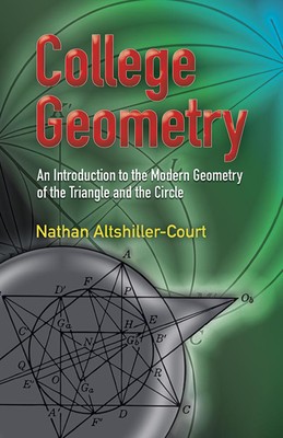 College Geometry: An Introduction to the Modern Geometry of the Triangle and...