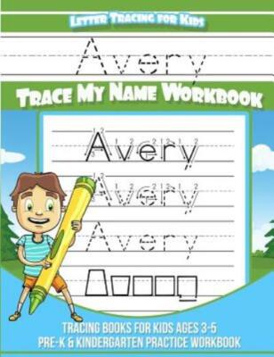 Avery Letter Tracing For Kids Trace My Name Workbook: Tracing Books For Kid...