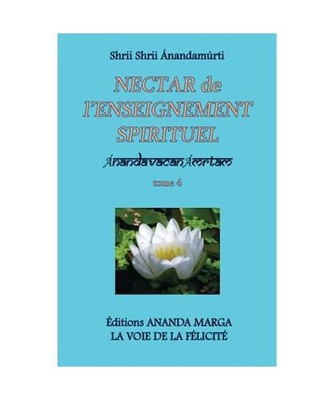 Nectar de l'Enseignement spirituel tome 4, Anandamurti, Shrii Shrii