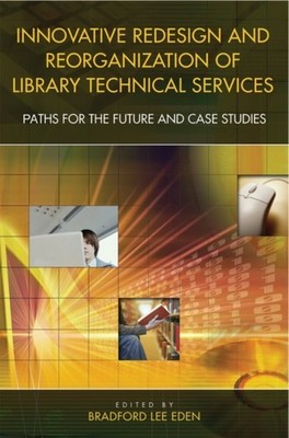 Eden - Innovative Redesign and Reorganization of Library Technical Ser - X555z