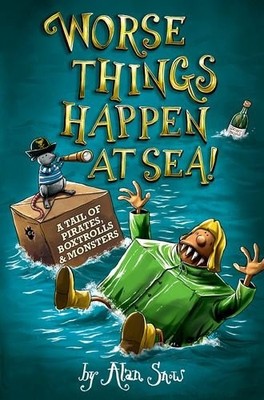 Worse Things Happen at Sea! (Here Be Monsters) - Snow, Alan