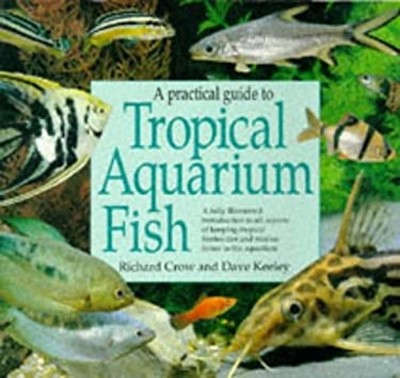 Practical Guide to Tropical Aquarium Fish Hardcover Richard Crow