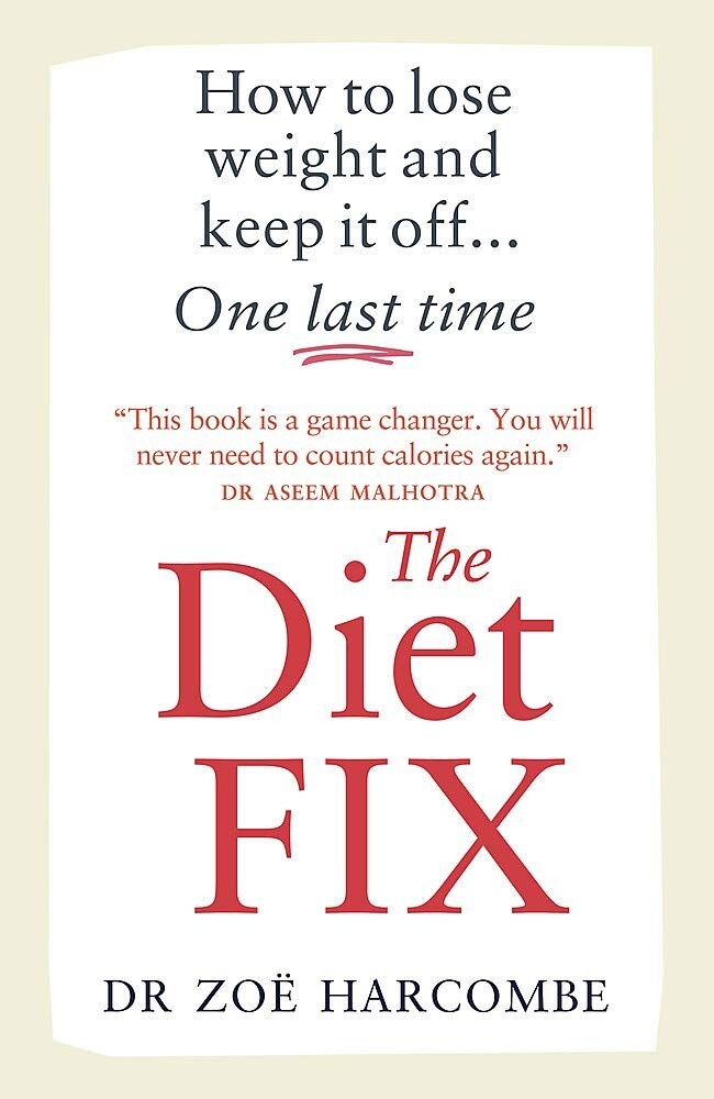 Diet Fix: How to lose weight and keep it off.. one last time by Zoe Harcombe NEW