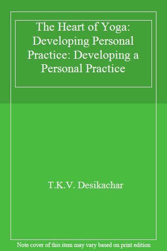 The Heart of Yoga: Developing Personal Practice: Developing a Personal Practice