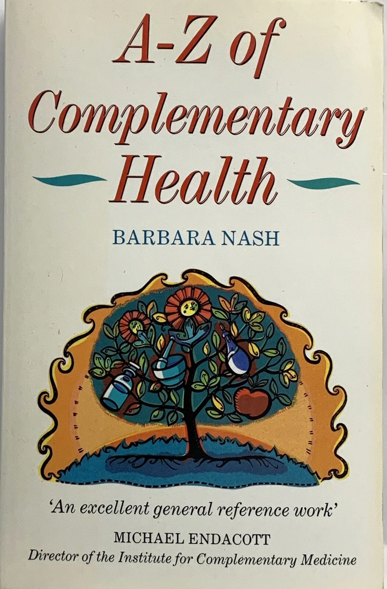 A - Z Of Complementary Health Barbara Nash 1995 Therapies Conditions Injury Heal
