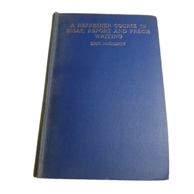 Refresher Course in Essay Report and Precis Writinf Eric McColvin 1946 Hardback