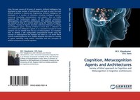 Cognition, Metacognition Agents And Architectures M. V. Vijayakumar